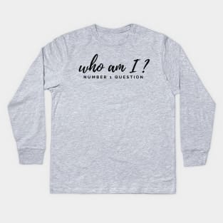 Who Am I? Number 1 Question Kids Long Sleeve T-Shirt